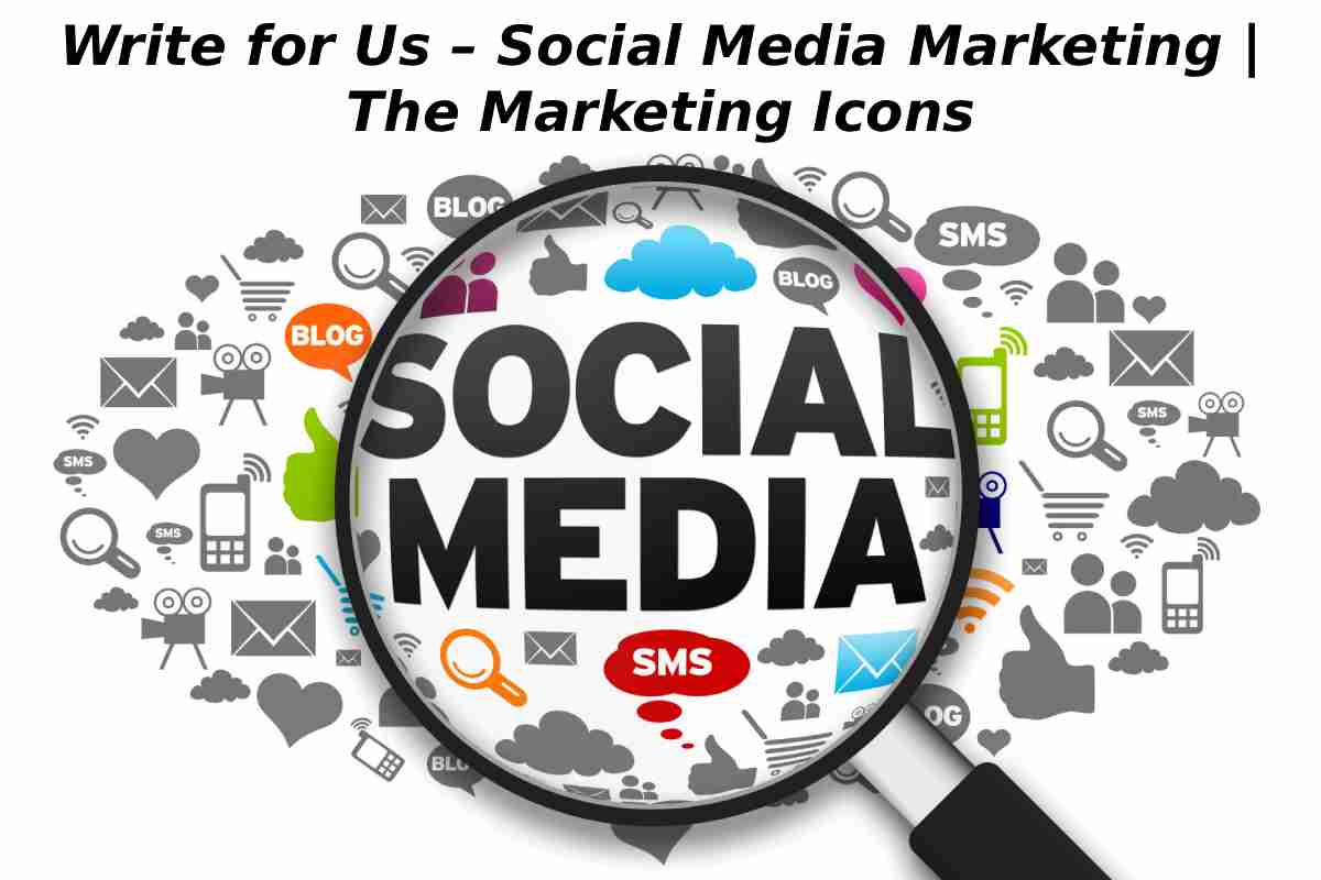 Write for Us – Social Media Marketing